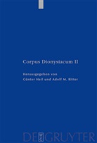 Dionysius Areopagita, Günte Heil, Günter Heil, M Ritter, M Ritter, Adolf M. Ritter - Corpus Dionysiacum, in 4 Bdn. - Band 2: Pseudo-Dionysius Areopagita. De Coelesti Hierarchia, De Ecclesiastica Hierarchia, De Mystica Theologia, Epistulae. De Mystica Theologia, Epistulae