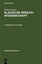 Herbert Bräuer - Herbert Bräuer: Slavische Sprachwissenschaft - I: Einleitung, Lautlehre. Tl.1