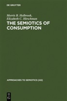 Elizabeth C Hirschman, Elizabeth C. Hirschman, Morris Holbrook, Morris B Holbrook, Morris B. Holbrook - The Semiotics of Consumption