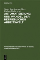 Joachim Ebert, Wolfram Fischer, Jürgen Herter, Ursula Lehr, Jürgen Materne, Gerhard Pahl... - Automatisierung und Wandel der betrieblichen Arbeitswelt