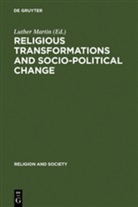 Luthe Martin, Luther Martin - Religious Transformations and Socio-Political Change