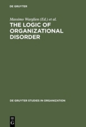 Masuch,  Masuch, Michael Masuch, Massim Warglien, Massimo Warglien - The Logic of Organizational Disorder