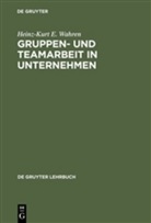 Heinz-Kurt Wahren, Heinz-Kurt E Wahren, Heinz-Kurt E. Wahren - Gruppenarbeit und Teamarbeit in Unternehmen