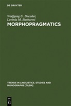 Lavinia M Barbaresi, Lavinia M. Barbaresi, Wolfgang Dressler, Wolfgang U Dressler, Wolfgang U. Dressler, Lavinia Merlini Barbaresi - Morphopragmatics