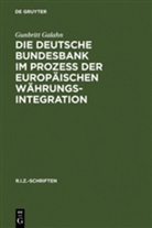 Gunbritt Galahn - Die Deutsche Bundesbank im Prozeß der europäischen Währungsintegration