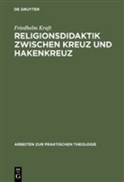 Friedhelm Kraft - Religionsdidaktik zwischen Kreuz und Hakenkreuz