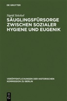 Sigrid Stöckel - Säuglingsfürsorge zwischen sozialer Hygiene und Eugenik