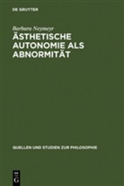 Barbara Neymeyr - Ästhetische Autonomie als Abnormität