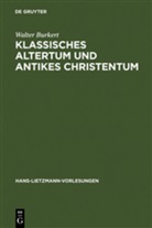 Walter Burkert - Klassisches Altertum und antikes Christentum