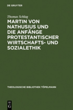 Thomas Schlag - Martin von Nathusius und die Anfänge protestantischer Wirtschafts- und Sozialethik Diss.