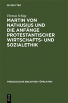 Thomas Schlag - Martin von Nathusius und die Anfänge protestantischer Wirtschafts- und Sozialethik