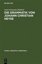 Anne-Francoise Ehrhard, Anne-Françoise Ehrhard - Die Grammatik von Johann Christian Heyse