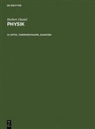 Herbert Daniel - Physik - 3: Optik, Thermodynamik, Quanten