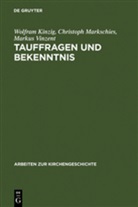 Wolfram Kinzig, Christoph Markschies, Markus Vinzent - Tauffragen und Bekenntnis