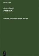 Herbert Daniel - Physik - 4: Atome, Festkörper, Kerne, Teilchen