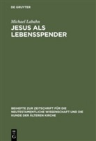 Michael Labahn - Jesus als Lebensspender