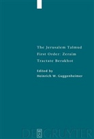 Heinrich W. Guggenheimer, Heinric W Guggenheimer, Heinrich W Guggenheimer - The Jerusalem Talmud: Tractate Berakhot