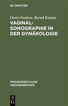 Dori Grabow, Doris Grabow, Bernd Krause, Bernd Th. Krause - Vaginalsonographie in der Gynäkologie