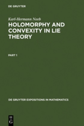 Karl-Hermann Neeb - Holomorphy and Convexity in Lie Theory