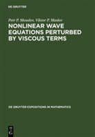 Viktor P Maslov, Viktor P. Maslov, Petr Mosolov, Petr P Mosolov, Petr P. Mosolov - Nonlinear Wave Equations Perturbed by Viscous Terms