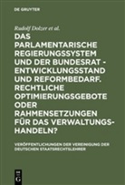 Rudol Dolzer, Rudolf Dolzer, Herbert Haller, Eibe Riedel, Michae Sachs, Michael Sachs... - Das parlamentarische Regierungssystem und der Bundesrat - Entwicklungsstand und Reformbedarf. Rechtliche Optimierungsgebote oder Rahmensetzungen für das Verwaltungshandeln?