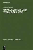 Tilmann Walter - Unkeuschheit und Werk der Liebe
