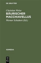 Christian Weise, Werne Schubert, Werner Schubert - Bäurischer Macchiavellus