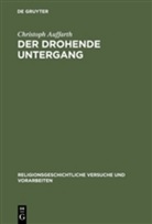 Christoph Auffarth - Der drohende Untergang