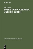 Jörg Ulrich - Euseb von Caesarea und die Juden