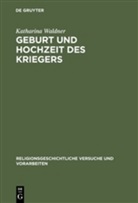 Katharina Waldner - Geburt und Hochzeit des Kriegers