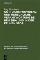 Ursel Wicke-Reuter - Göttliche Providenz und menschliche Verantwortung bei Sen Sira und in der Frühen Stoa