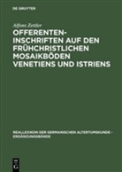 Alfons Zettler - Offerenteninschriften auf den frühchristlichen Mosaikböden Venetiens und Istriens