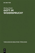 Michael Roth - Gott im Widerspruch?