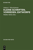 Johann J Winckelmann, Johann J. Winckelmann, Johann Joachim Winckelmann, Walthe Rehm, Walther Rehm - Kleine Schriften. Vorreden. Entwürfe