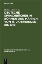 Helmu Glück, Helmut Glück, Holge Klatte, Holger Klatte, Vladimír Spácil, Libuse Spacilová... - Deutsche Sprachbücher in Böhmen und Mähren vom 15. Jahrhundert bis 1918