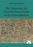 Kurd von Schlözer, Kurd von Schlözer - Die Hansa und der deutsche Ritter-Orden in den Ostseeländern