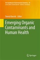 Dami Barcelo, Damia Barcelo, Damià Barceló - The Handbook of Environmental Chemistry - 20: Emerging Organic Contaminants and Human Health