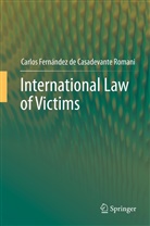 Carlos Fernandez de Casadevante Romani, Carlos Fernández de Casadevante Romani - International Law of  Victims