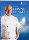 Fréderic Fischer, Frédéric Fischer, Marcus Gyger - La haute cuisine du Valais