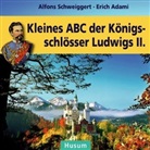 Erich Adami, Alfon Schweiggert, Alfons Schweiggert - Kleines ABC der Königsschlösser Ludwigs II.