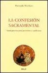 Raimondo Marchioro - La confesión sacramental : guía práctica para penitentes y confesores