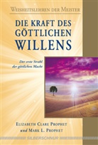 Elizabeth Cl. Prophet, Elizabeth Clare Prophet, Mark L Prophet, Mark L. Prophet - Die Kraft des göttlichen Willens