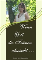 Christa Hartl-Brandstetter - Wenn Gott die Tränen abwischt ...