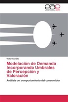 Víctor Cantillo - Modelación de Demanda Incorporando Umbrales de Percepción y Valoración