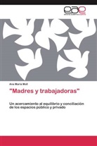 Ana María Moll - "Madres y trabajadoras"