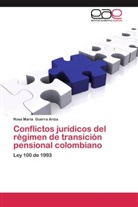 Rosa María Guerra Ariza - Conflictos jurídicos del régimen de transición pensional colombiano