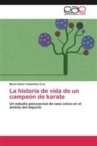 María Esther Cabanillas Cruz - La historia de vida de un campeón de karate