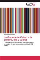 Daniel Salas González - La Gaceta de Cuba: a la cultura, ida y vuelta