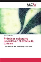 Bernarda Barbini - Prácticas culturales juveniles en el ámbito del turismo