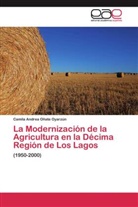 Camila Andrea Oñate Oyarzún - La Modernización de la Agricultura en la Décima Región de Los Lagos
